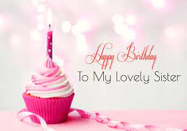 Happy Birthday Sister